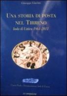 Una storia di posta nel Tirreno. Isola di Ustica 1861-2011 di Giuseppe Giacino edito da Centro Studi Isola di Ustica