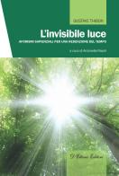 L' invisibile luce. Aforismi sapienziali per una redenzione del tempo di Gustave Thibon edito da D'Ettoris