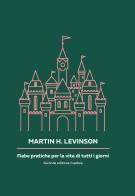 Fiabe pratiche per la vita di tutti i giorni di Martin H. Levinson edito da Fublab Press