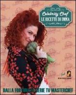 Celebrity chef. Le ricette di Imma di Imma Gargiulo edito da Melino Nerella Edizioni