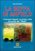 La beffa di Anfield. Liverpool-Napoli: la prima volta sul prato dei «Reds» di Manuel Parlato edito da Eracle