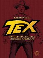 Tex. Fiumi di china italiana in deserti americani di Raffaele De Falco edito da Edizioni NPE