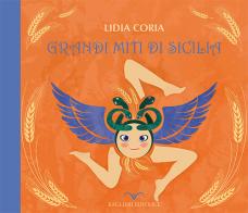 Grandi miti di Sicilia di Lidia Coria edito da Baglieri Editrice