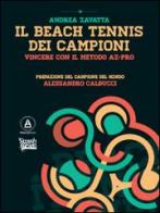Il beach tennis dei campioni. Vincere con il metodo AZ-PRO di Andrea Zavatta edito da Alkemia