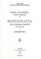 Monografia sulle condizioni agricole del comune di Cortona (rist. anast. Firenze, 1888). Ediz. in facsimile di Pietro Cappannelli edito da F & C Edizioni