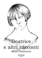 Beatrice e altri racconti di Mario Simoncini edito da Antipodes