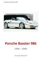 Porsche Boxster 986 1996-2004 di Umberto Bartoccelli edito da Autopubblicato