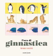 L'ora di ginnastica di Maki Saito edito da Orecchio Acerbo