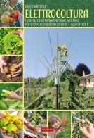 Elettrocoltura. L'uso dell'elettromagnetismo naturale per ottenere piante rigogliose e suolo fertile di Gilles Mattiola edito da Terra Nuova Edizioni
