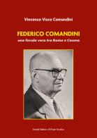 Federico Comandini, una favola vera tra Roma e Cesena di Vincenzo Visco Comandini edito da Il Ponte Vecchio