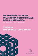 Da Pitagora a Lacan, una storia non ufficiale della matematica ad uso degli psicoanalisti di Virginia Hasenbalg-Corabianu edito da Paginaotto
