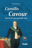 Camillo Cavour. Storia di una grande vita di Mario Reviglio edito da Susalibri