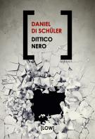 Dittico nero di Daniel Di Schüler edito da Edizioni LOW