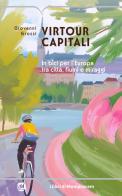 Virtour capitali. In bici per l'Europa tra città, fiumi e miraggi di Giovanni Grossi edito da I Libri di Mompracem