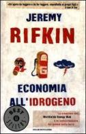 Economia all'idrogeno. La creazione del Worldwide Energy Web e la redistribuzione del potere sulla terra di Jeremy Rifkin edito da Mondadori