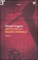 Critica della ragion criminale di Michael Gregorio edito da Einaudi