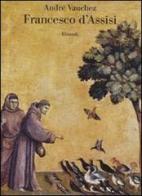 Francesco d'Assisi di André Vauchez edito da Einaudi