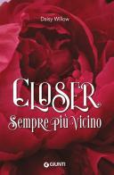 Closer. Sempre più vicino di Daisy Willow edito da Giunti Editore