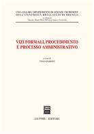 Vizi formali, procedimento e processo amministrativo. Atti del 10° Convegno biennale di diritto amministrativo (Brescia, 23 ottobre 2003) edito da Giuffrè