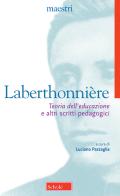 «Teoria dell'educazione» e altri scritti pedagogici di Lucien Laberthonnière edito da Scholé