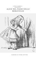 Alice nel paese delle meraviglie di Lewis Carroll edito da Barbara di Fiore
