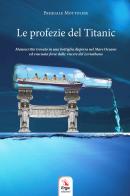 Le profezie del Titanic di Pasquale Mottolese edito da ERGA