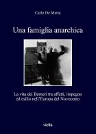 Una famiglia anarchica. La vita dei Berneri tra affetti, impegno ed esilio nell'Europa del Novecento di Carlo De Maria edito da Viella