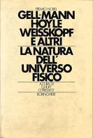 La natura dell'universo fisico di Murray Gell Mann, Fred Hoyle, Victor Weisskopf edito da Bollati Boringhieri