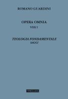 Teologia fondamentale. Saggi di Romano Guardini edito da Morcelliana