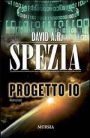 Progetto IO di David A. R. Spezia edito da Ugo Mursia Editore