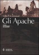 Gli Apache. Storia di un popolo di guerrieri di Frank C. Lockwood edito da Bompiani