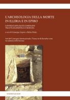 L' archeologia della morte in Illiria e in Epiro. Contesti, ritualità e immagini tra età ellenistica e romana edito da Quasar