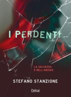 I perdenti. La salvezza è nell'abisso di Stefano Stanzione edito da Delrai Edizioni