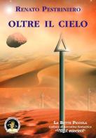Oltre il cielo di Renato Pestriniero edito da Edizioni Della Vigna