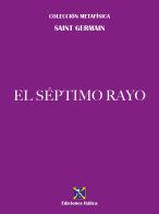 El Séptimo Rayo di (conte di) Saint-Germain edito da Editrice Italica (Milano)
