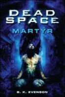 Dead space. Martyr di B. K. Evenson edito da Multiplayer Edizioni