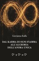 Dal karma di ogni fiamma all'alchimia dell'anima unica di Giovanna Raffa edito da & MyBook