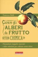 Curare gli alberi da frutto senza chimica di Francesco Beldì edito da Terra Nuova Edizioni