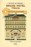 Grand hotel Italia. I segreti dei portieri dei grandi alberghi di Nicolò De Rienzo edito da ADD Editore