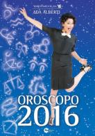 Oroscopo 2016 di Ada Alberti edito da Fivestore