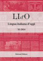 LI d'O. Lingua italiana d'oggi (2014) vol.11 edito da Bulzoni