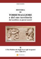 Historia di Torremaggiore e del suo territorio dal neolitico ai giorni nostri vol.2 di Ciro Panzone edito da Arti Grafiche Favia