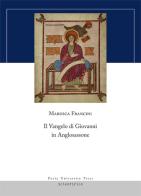 Il Vangelo di Giovanni in Anglosassone di Marusca Francini edito da Pavia University Press