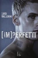 Imperfetti di Luigi Ballerini edito da Il Castoro