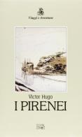 I Pirenei di Victor Hugo edito da EDT