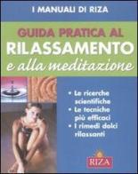 Guida pratica al rilassamento e alla meditazione edito da Riza