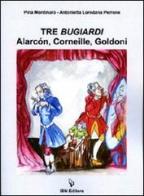 Tre bugiardi. Alarçon, Corneille, Goldoni di Pina Montinaro, Antonietta L. Perrone edito da IBN