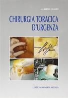 Chirurgia toracica d'urgenza di Alberto Oliaro edito da Minerva Medica