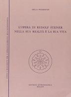 L' opera di Rudolf Steiner nella sua realtà e la sua vita di Hella Wiesberger edito da Editrice Antroposofica