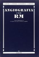 Angiografia con risonanza magnetica di Lorenzo Bonomo, Luciano Lupattelli, Roberto Passariello edito da Idelson-Gnocchi
